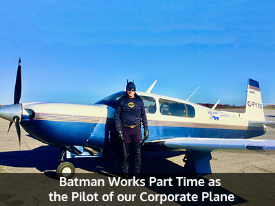 Batman works part time as the pilot of our corporate plane