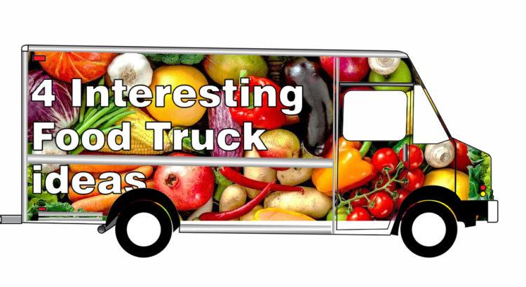 4 Interesting Food Truck ideas | Follow the Food Truck Trend